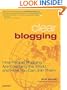 Clear Blogging: How People Blogging Are Changing the World and How You Can Join Them