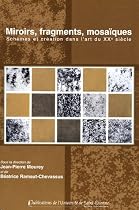 Miroirs, fragments, mosa&iuml;ques : Sch&egrave;mes et cr&eacute;ation dans l'art du XXe si&egrave;cle