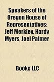 Speakers of the Oregon House of Representatives: Jeff Merkley, Hardy Myers, Joel Palmer