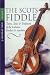 The Scots Fiddle: Tunes, Tales and Traditions of the Lothians, Borders and Ayrshire v. 2