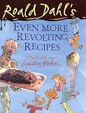 Roald Dahl's Even More Revolting Recipes