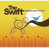 The Swift - Singing Back to You
