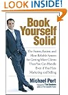 Book Yourself Solid: The Fastest, Easiest, and Most Reliable System for Getting More Clients Than You Can Handle Even if You Hate Marketing and Selling
