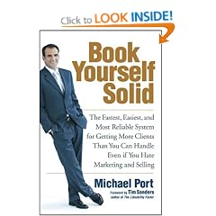 Book Yourself Solid: The Fastest, Easiest, and Most Reliable System for Getting More Clients Than You Can Handle Even If You Hate Marketing and Selling