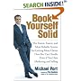 Book Yourself Solid: The Fastest, Easiest, and Most Reliable System for Getting More Clients Than You Can Handle Even if You Hate Marketing and Selling