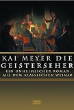Die Geisterseher: Ein unheimlicher Roman im klassischen Weimar