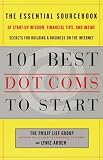 101 Best Dot-Coms: The Essential Sourcebook of Success Stories, Practical Advice, and the Hottest Ideas
