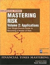 Mastering Risk: Volume 2 - Applications: Your Single-Source Guide to Becoming a Master of Risk