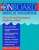 The Onboard Medical Guide: First Aid and Emergency Medicine Afloat