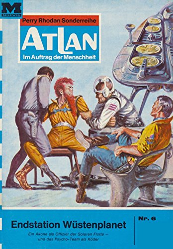 Atlan 6: Endstation Wüstenplanet (Heftroman): Atlan-Zyklus 