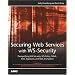 Securing Web Services with WS-Security: Demystifying WS-Security, WS-Policy, SAML, XML Signature, and XML Encryption