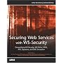 Securing Web Services with WS-Security: Demystifying WS-Security, WS-Policy, SAML, XML Signature, and XML Encryption