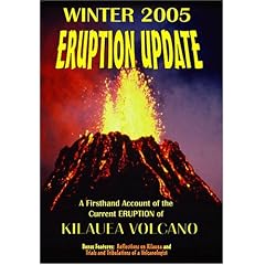 2005 Eruption Update: A Firsthand Account of the Current Eruption of Kilauea Volcano