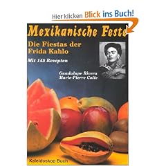 Mexikanische Feste: Die Fiestas der Frida Kahlo. Mit 145 Rezepten