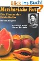 Mexikanische Feste: Die Fiestas der Frida Kahlo. Mit 145 Rezepten
