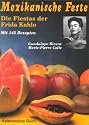 Mexikanische Feste: Die Fiestas der Frida Kahlo. Mit 145 Rezepten