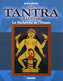 Le Tantra illustré : La Recherche de l\'Extase