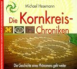 Die Kornkreis-Chroniken - Die Geschichte eines Ph&auml;nomens geht weiter - Michael Hesemann