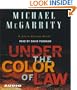 Under the Color of  Law (Michael Mcgarrity's Exciting Series)