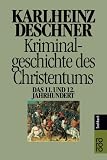 Kriminalgeschichte des Christentums: Das 11 - und 12 - Jahrhundert - Karlheinz Deschner
