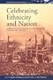 Celebrating Ethnicity and Nation: American Festive Culture from the Revolution to the Early 20th Century (European Studies in American History)