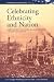 Book Celebrating Ethnicity and Nation: American Festive Culture from the Revolution to the Early 20th Century (European Studies in American History)