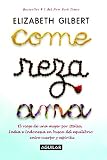 Come, reza, ama / Eat, Pray, Love: One Woman's Search for Everything Across Italy, India and Indonesia (Spanish Edition)