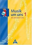 Musik um uns - Ausgabe f�r die Sekundarstufe I - 4. Auflage: Musik um uns, Neubearbeitung, Bd.1, Klassen 5 und 6: Klassen 5/6 - 