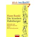Die kranken Habsburger: Befunde und Befindlichkeiten einer Herrscherdynastie