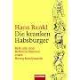 Die kranken Habsburger: Befunde und Befindlichkeiten einer Herrscherdynastie