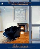 Home Design from the Inside Out: Feng Shui, Color Therapy and Self-Awareness