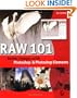 Raw 101: Better Images with Photoshop Elements  and Photoshop
