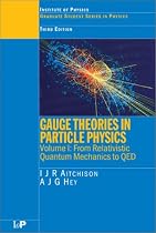 Gauge Theories in Particle Physics: v. 1: From Relativistic Quantum Mechanics to QED (Graduate Student Series in Physics)