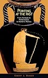 Pointing at the Past: From Formula to Performance in Homeric Poetics (Hellenic Studies): From Formula to Performance in Homeric Poetics (Hellenic Studies)