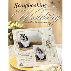 Scrapbooking Your Wedding: Fresh Ideas for Stunning Pages (Craft)