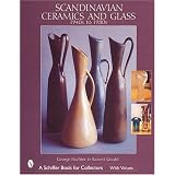 Scandinavian Ceramics and Glass: 1940s to 1980s (Schiffer Book for Collectors) by George Fischler