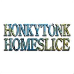 Honkytonk Homeslice