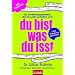 Du bist, was du isst - Das Ern�hrungsprogramm: das Ihr Leben ver�ndern wird