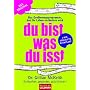 Du bist, was du isst - Das Ern�hrungsprogramm: das Ihr Leben ver�ndern wird