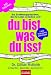Du bist, was du isst: Das Ern&auml;hrungsprogramm, das Ihr Leben ver&auml;ndern wird