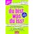 Du bist, was du isst - Das Ern�hrungsprogramm: das Ihr Leben ver�ndern wird