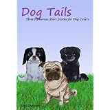 Dog Tails: Three Humorous Short Stories for Dog Lovers