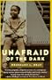 Unafraid of the Dark: A Memoir