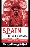 Spain and the Great Powers in the Twentieth Century (Routledge/Canada Blanch Studies on Contemporary Spain)