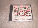 christmas on the Border- a spicy hot recipe of texas blues, hot country & mexican salsa CD