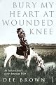 Bury My Heart at Wounded Knee: An Indian History of the American West