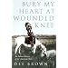 Bury My Heart at Wounded Knee: An Indian History of the American West (Arena Books)