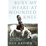 Bury My Heart at Wounded Knee: An Indian History of the American West (Arena Books)