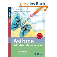 Asthma - Mehr wissen, besser verstehen: Alles �ber Ausl�ser, Formen und die wirksamsten Therapien