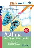 Asthma - Mehr wissen, besser verstehen: Alles �ber Ausl�ser, Formen und die wirksamsten Therapien